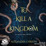 Alexandra Christo: To Kill a Kingdom - Das wilde Herz der See: 