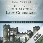 C. L. Potter: Tod eines Lords: Ein Fall für Maud und Lady Christabel 1
