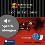 Marc Blancher: Tod in Toulouse - Sprachübungen: Compact Lernkrimis - Französisch B1