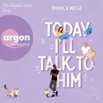 Bianca Wege: Today I