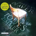 Jeffery Deaver: Todeszimmer: Lincoln Rhyme 10