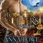 Anna Lowe: Töchter des Feuers: Paris (Billionaires und Bodyguards 1)