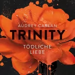 Audrey Carlan: Tödliche Liebe: Trinity 3