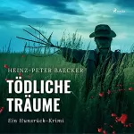Heinz-Peter Baecker: Tödliche Träume: Ein Hunsrück-Krimi