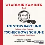 Wladimir Kaminer: Tolstois Bart und Tschechows Schuhe: Streifzüge durch die russische Literatur