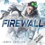 James Swallow, Helga Parmiter - Übersetzer: Tom Clancy’s Splinter Cell - Firewall: 