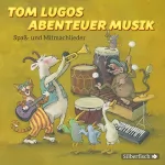 Tom Lugo: Tom Lugos Abenteuer Musik: Spaß- und Mitmachlieder