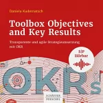 Daniela Kudernatsch: Toolbox Objectives and Key Results: Transparente und agile Strategieumsetzung mit OKR