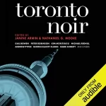 Janine Armin - editor, Nathaniel G. Moore - editor: Toronto Noir: 
