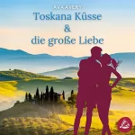 Ava Avery: Toskana Küsse & die große Liebe: Dolce Vita - Verliebt in Italien 2