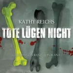 Kathy Reichs: Tote lügen nicht: Tempe Brennan 1