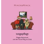 Minck & Minck: Totgepflegt - Maggie Abendroth und der kurze Weg ins Grab: Ruhrpott-Krimödien mit Maggie Abendroth 1
