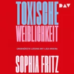 Sophia Fritz: Toxische Weiblichkeit: 
