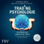Norman Welz: Tradingpsychologie - So denken und handeln die Profis: Spitzenperformance mit Mentaltraining