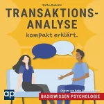 Steffen Raebricht: Transaktionsanalyse kompakt erklärt: Basiswissen Psychologie