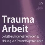 Franziska Diesmann, Torsten Abrolat: Trauma Arbeit: Selbstberuhigungsmethoden zur Heilung von Traumafolgestörungen