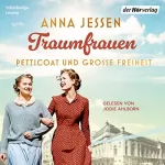 Anna Jessen: Traumfrauen - Petticoat und große Freiheit: 