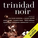 Lisa Allen-Agostini - editor, Jeanne Mason - editor: Trinidad Noir: 