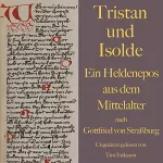 Gottfried von Straßburg: Tristan und Isolde: Ein Heldenepos aus dem Mittelalter