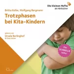 Wolfgang Bergmann, Britta Kolbe: Trotzphasen bei Kita-Kindern: Die schnelle Hilfe 2