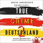 Adrian Langenscheid, Benjamin Rickert, Harmke Horst: True Crime Deutschland 2: True Crime International 7