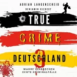 Adrian Langenscheid, Benjamin Rickert: True Crime Deutschland 3: True Crime International 8