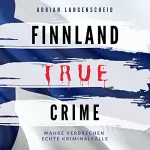 Adrian Langenscheid: True Crime Finnland: True Crime International 6