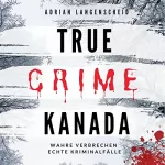 Adrian Langenscheid, Lisa Bielec, Marie van den Boom, Laura Regenauer, Sarah Fischer, Saskia Rademacher, Chenoa Dittberner: True Crime Kanada: True Crime International 9