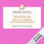 Andrea Gentile: True Detective - Sind LSD-Flashbacks nur ein Ammenmärchen?: Wissenschaft in Kultserien