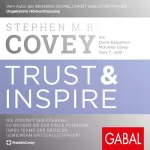 Stephen M. R. Covey: Trust & Inspire: Die Zukunft der Führung - So wecken Sie das volle Potenzial Ihres Teams und erzielen gemeinsam Spitzenleistungen!