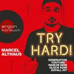 Marcel Althaus: Try Hard! Generation YouTube - Warum dein Glück kein Zufall ist: 