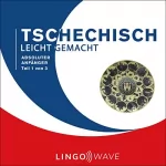 Lingo Wave: Tschechisch Leicht Gemacht: Absoluter Anfänger - Teil 1 von 3