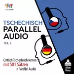 Lingo Jump: Tschechisch Parallel Audio - Einfach Tschechisch Lernen mit 501 Sätzen in Parallel Audio - Teil 2 (Volume 2): 