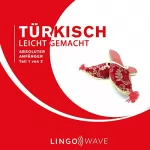 Lingo Wave: Türkisch Leicht Gemacht - Absoluter Anfänger - Teil 1 von 3: 