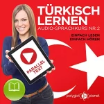 Polyglot Planet: Türkisch Lernen - Einfach Lesen - Einfach Hören: Paralleltext - Audio-Sprachkurs Nr. 2: 