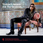 Esin Büyükyildirim, Eva Brandecker, Murat Celikkafa: Türkisch lernen mit The Grooves - Groovy Basics: Premium Edutainment
