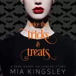 Mia Kingsley: Twice The Tricks And Treats: A Dark Daddy Halloween Story