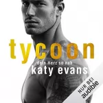 Katy Evans: Tycoon. Dein Herz so nah: Tycoon-Reihe 1