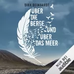 Dirk Reinhardt: Über die Berge und über das Meer: 