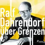 Ralf Dahrendorf: Über Grenzen: 