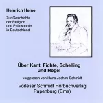 Heinrich Heine: Über Kant, Fichte, Schelling und Hegel: 