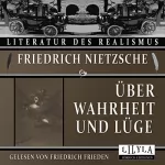 Friedrich Nietzsche: Über Wahrheit und Lüge: 