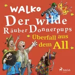 Walko: Überfall aus dem All: Der wilde Räuber Donnerpups 2