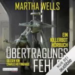 Martha Wells, Frank Böhmert - Übersetzer: Übertragungsfehler: Killerbot-Reihe 3