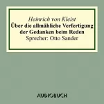 Heinrich von Kleist: Über die allmähliche Verfertigung der Gedanken beim Reden: 