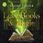 C. Shamrock, Dagny Fisher: Umrankt im Druidenwald: Love, Books & Magic 2