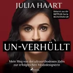 Julia Haart, Anja Schünemann - Übersetzer, Constanze Wehnes - Übersetzer: UN-VERHÜLLT - Mein Weg von der ultraorthodoxen Jüdin zur erfolgreichen Modedesignerin. Die Autobiografie des Stars der Netflix-Serie "My Unorthodox Life": 