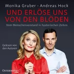 Monika Gruber, Andreas Hock: Und erlöse uns von den Blöden: Vom Menschenverstand in hysterischen Zeiten