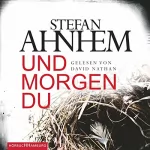 Stefan Ahnhem: Und morgen du: Ein Fabian-Risk-Krimi 2