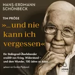 Tim Pröse, Hans-Erdmann Schönbeck: "... und nie kann ich vergessen": Ein Stalingrad-Überlebender erzählt von Krieg, Widerstand - und dem Wunder, 100 Jahre zu leben